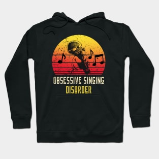 Obsessive Singing Disorder Hoodie